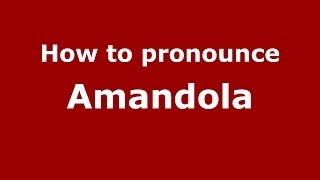 How to pronounce Amandola