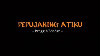 Download lagu Pepujaning Atiku - Panggih Bondan ( Lirik Lagu ) mp3