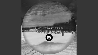 Even When It Hurts