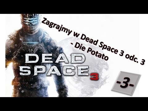 Zagrajmy w Dead Space 3 odc. 3 - Die Potato