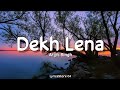 Dekh Lena (Lyrics) - Arijit Singh, Tulsi K| Manoj Muntashir | Ankit Tiwari |LyricsStore 04 | LS04