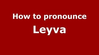 How to pronounce Leyva