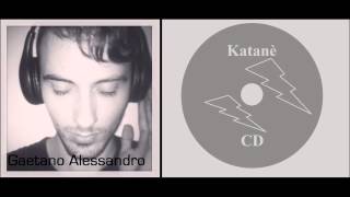 Gaetano Alessandro - Katanè (Original Mix)