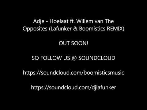 Adje - Hoelaat ft Willem van The Opposites (Lafunker & Boomistics REMIX) OUT SOON!
