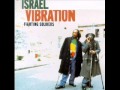 Israel Vibration - Tippy Tippy Toes