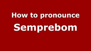 How to pronounce Semprebom