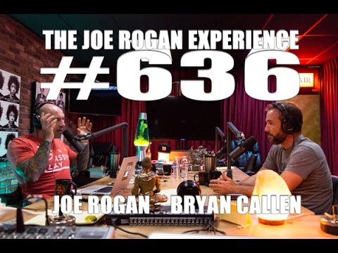 Joe Rogan Experience #636 - Bryan Callen