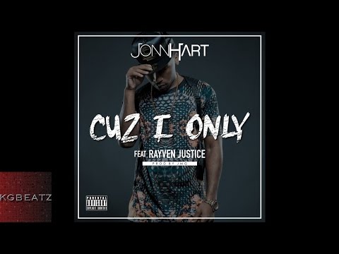 Jonn Hart ft. Rayven Justice - Cuz I Only [Prod. By JMG] [2014]