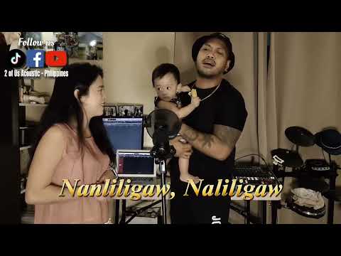 Nanliligaw, Naliligaw - Mulatto & Pops Fernandez version ( 2 of Us Acoustic Ph ) cover