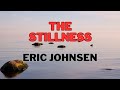 The Stillness Eric Johnsen