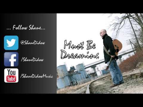 Shane Didow - Must Be Dreaming HD