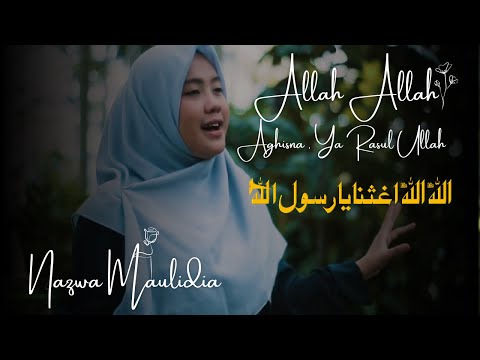 Allah Allah Aghisna الله الله أغثنا - Nazwa Maulidia | allah allah aghisna ya rasulullah lyrics