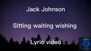 Jack Johnson - Sitting waiting wishing lyric video