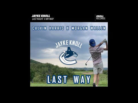 Last Way Calvin Harris x Morgan Wallen (My Way X Last night) Knoll Records remix