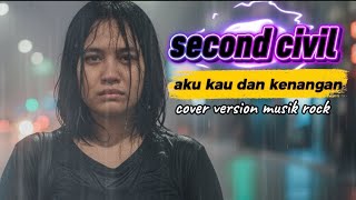 Download lagu Second Civil Aku Kau Dan Kenangan | Cover Lagu Version Musik Rock  mp3