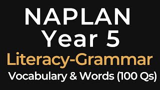 NAPLAN Training - Literacy Grammar - Vocabulary & Word Choice - Year 5 - 100 Questions