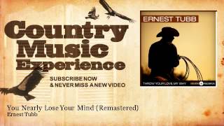 Ernest Tubb - You Nearly Lose Your Mind - Remastered - Country Music Experience