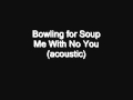 Bowling for Soup - Me With No You(acoustic ...