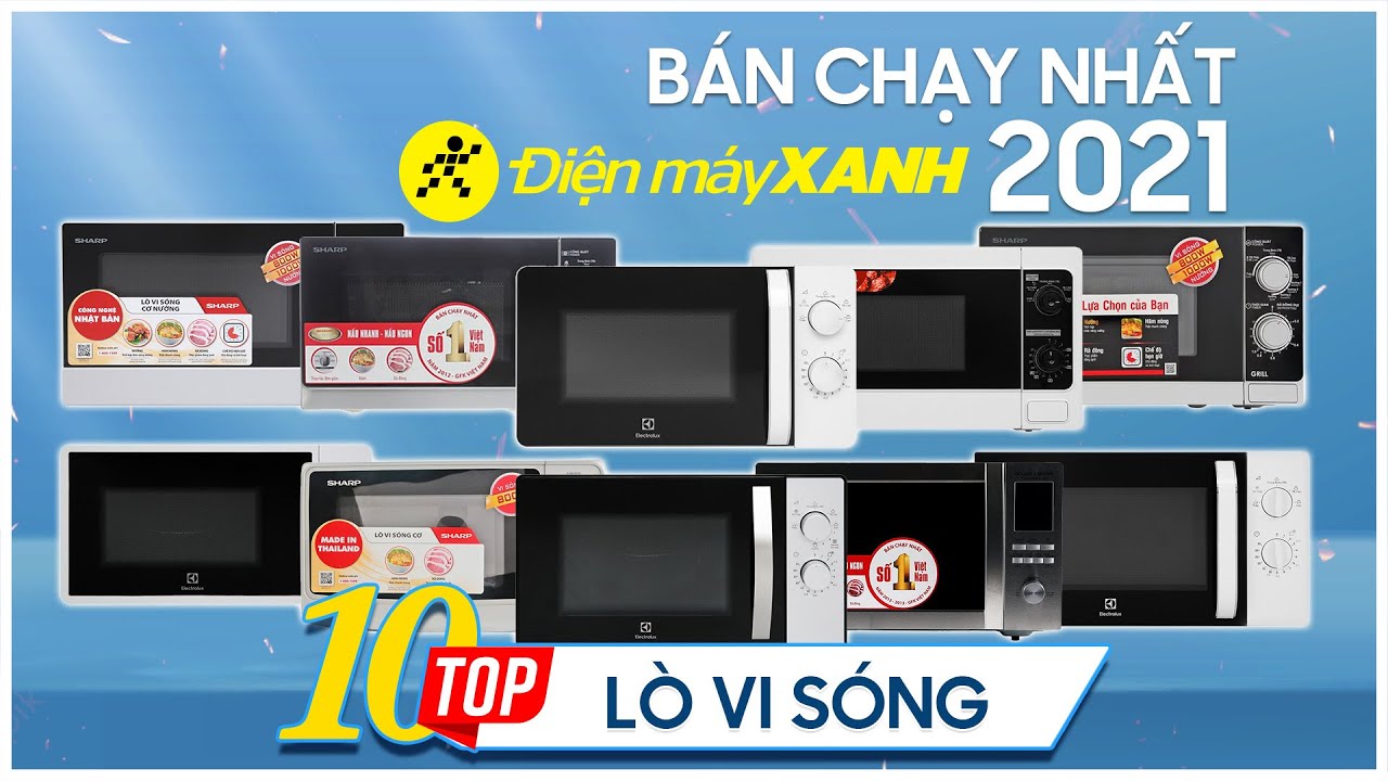 Top 10 lò vi sóng bán chạy nhất năm 2021 tại Điện máy XANH