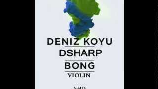Download lagu Deniz Koyu- Bong (DSharp Violin V-Mix) @DenizKoyu @Refune mp3