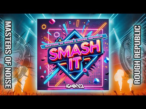 Masters of Noise & Rough Republic - Smash it (Official Video)