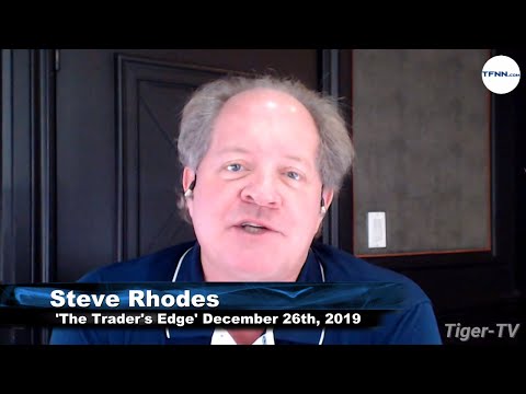 December 26th, The Trader's Edge with Steve Rhodes on TFNN - 2019