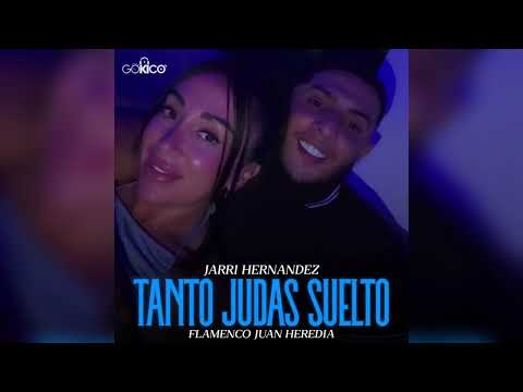Jarri Hernández - Tanto Judas Suelto "FT. Flamenco Juan Heredia"