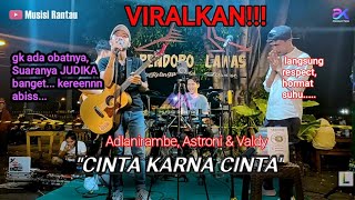 Download lagu ADLANI RAMBE , ASTRONI TARIGAN , VALDY NYONG   CINTA KARENA CINTA mp3
