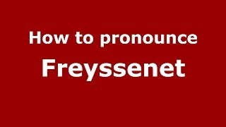 How to pronounce Freyssenet