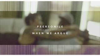 Peersonile - When We Argue - (Official Music Video) - HD -