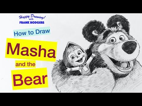 How to Draw Masha and the Bear. Cartoon Characters No 18. Happy Drawing! with Frank Rodgers