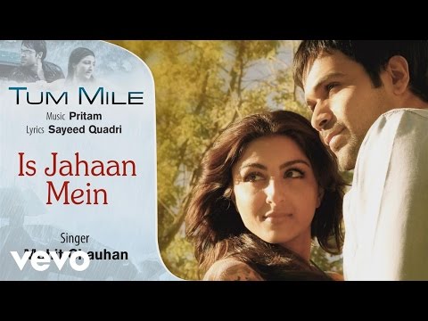 Is Jahaan Mein Best Song - Tum Mile|Emraan Hashmi,Soha Ali Khan|Pritam|Mohit Chauhan