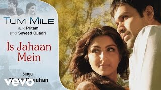 Is Jahaan Mein Best Song - Tum MileEmraan HashmiSo