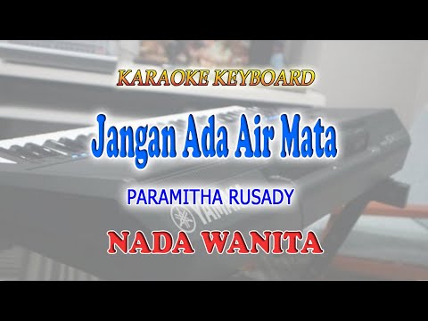 JANGAN ADA AIR MATA ll KARAOKE KEYBOARD ll PARAMITHA RUSADY ll NADA WANITA G=DO