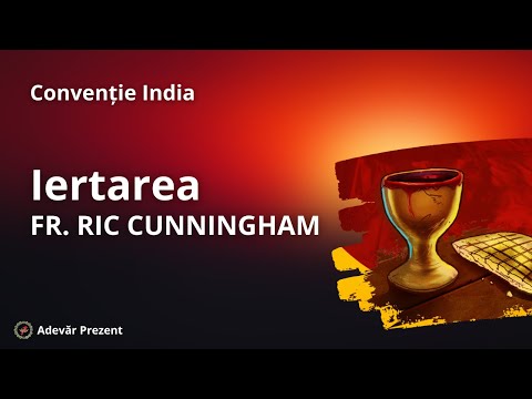 Iertarea - fr. Ric Cunningham  - Convenția din India