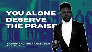You Alone Deserve The Praise - IK Louis &amp; The Praise Team