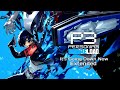 Persona 3 Reload It S Going Down Now Extended Version