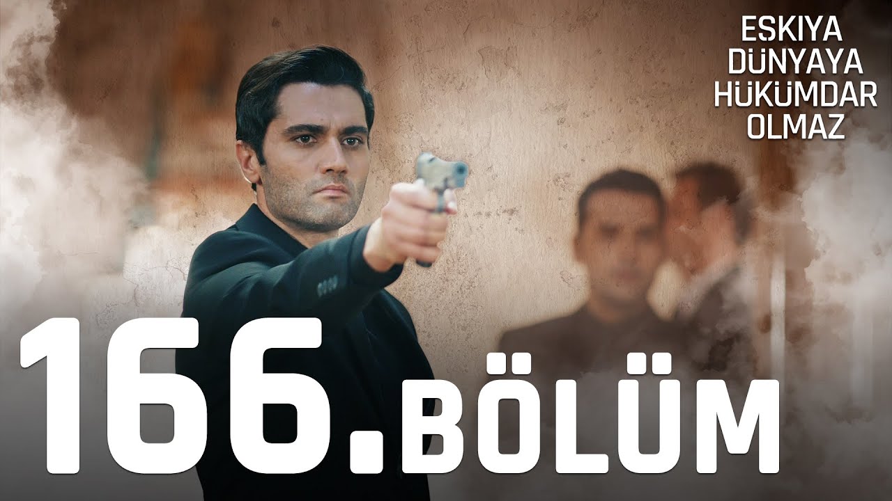 Eşkıya Dünyaya Hükümdar Olmaz 166. Bölüm