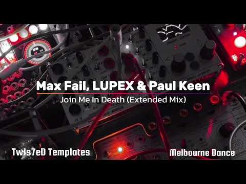 Max Fail, LUPEX & Paul Keen – Join Me In Death (Extended Mix)