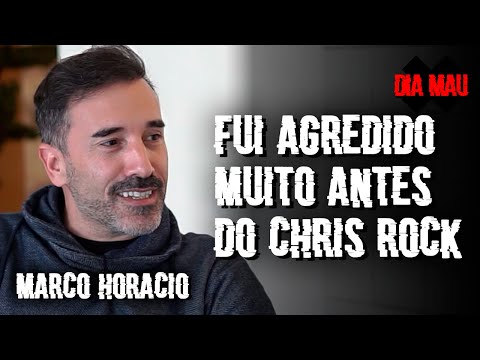 MARCO HORÁCIO - "Fui agredido muito antes do Chris Rock" - DIA MAU
