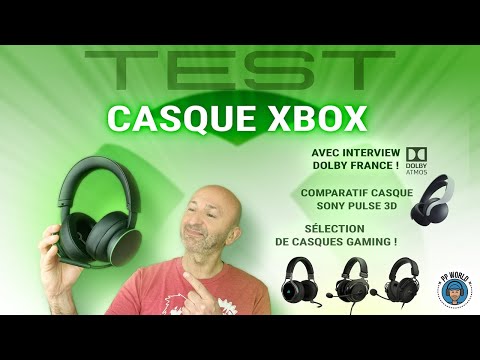 TEST : Casque sans fil Xbox (avec Interview DOLBY, Comparatif Sony et Sélection Casques)