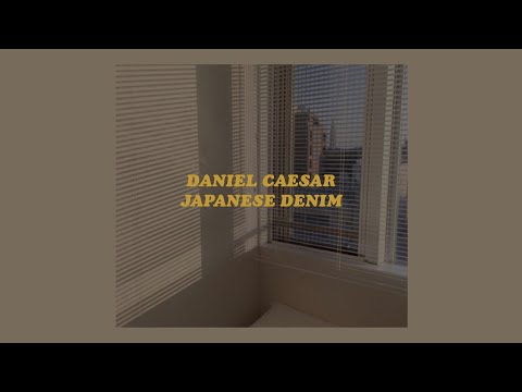 「Japanese Denim - Daniel Caesar (lyrics)💫」