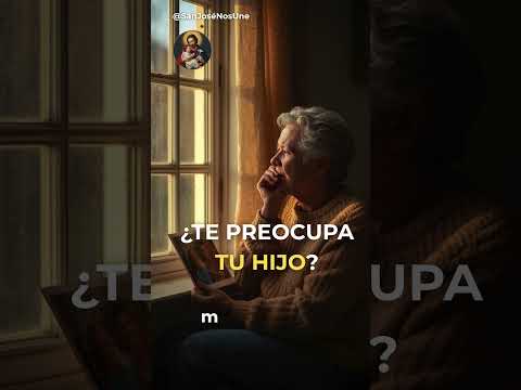 🙏 ¿TE PREOCUPA TU HIJO? ORA CON SAN JOSÉ DE LA MONTAÑA