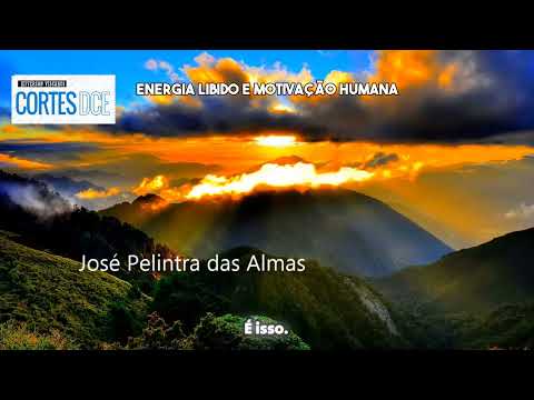 Cortes DcE #584 Energia libido e motivação humana