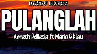 Download lagu Pulanglah | Anneth Delliecia ft Mario G Klau [Lirik Lagu] mp3