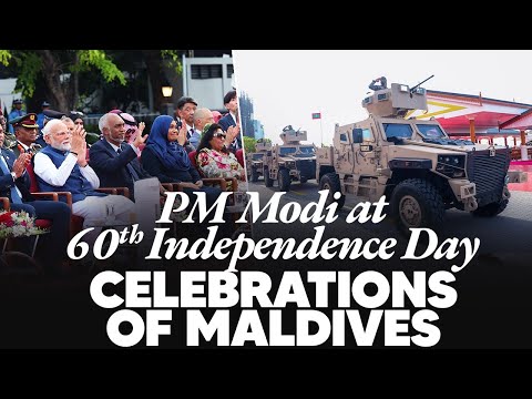 PM Modi participates in the 60th Independence Day celebrations of Maldives