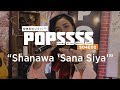 Shanawa Sana S Ya By Maymay Entrata One Music POPSSSS S04E02