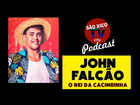 REI DA CACIMBINHA - JOHN FALCÃO -  PODCAST SÃO XICOTV #66