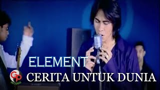 Download lagu Element - Cerita Untuk Dunia mp3 Download lagu Element - Cerita Untuk Dunia mp3