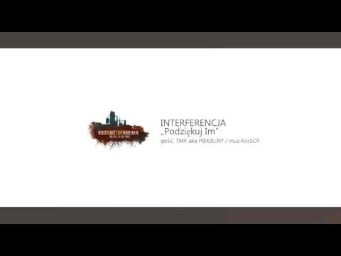 Interferencja - Podziękuj im | feat TMK aka Piekielny | prod KrisSCR